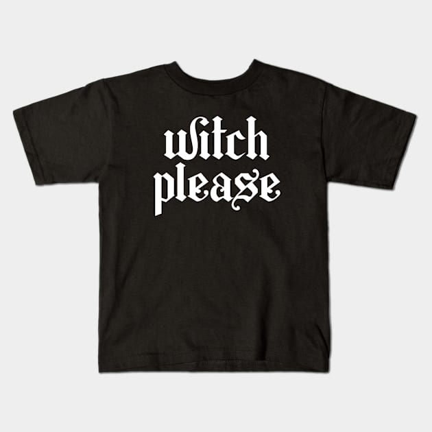 Witch Please Kids T-Shirt by Chiko&Molly